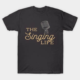 The SInging Life T-Shirt